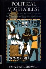 Political vegetables?:businessman and bureaucrat in the development of Egyptian atriculture PDF电子版封面 0815776624 Yahya M.Sadowski