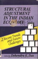 STRUCTURAL ADJUSTMENT IN THE INDIAN ECONOMY VOLUME 2 RECENT TRENDS AND FUTURE CHALLENGES     PDF电子版封面  8171004784   