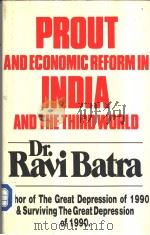 PROUT AND ECONOMIC REFORM IN INDIA AND THE THIRD WORLD     PDF电子版封面    Dr.Ravi Batra 