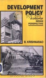DEVELOPMENT POLICY: A Study of Indian Perspective PDF电子版封面 8120709438 B.KRISHNARAO