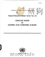 Natural Resources/Water Series NO.24-GROUND WATER IN EASTERN AND NORTHERN EUROPE PDF电子版封面 9211043182
