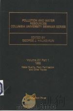 POLLUTION AND WATER RESOURCES COLUMBLA UNIVERSITY SEMINAR SERIES PDF电子版封面 0080294006 GEORGE J.HALASI-KUN