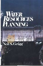 WATER RESOURCES PLANNING PDF电子版封面 0070247714 NeilS.Grigg