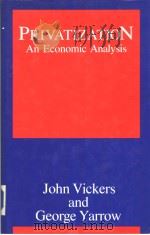 PRIVATIZATION An Economic Analysis John Vickers and George Yarrow PDF电子版封面 0262220334