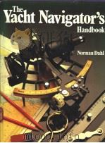 The Yacht Navigator's Handbook PDF电子版封面 0688024823