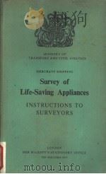 MINISTRY OF TRANSPORT AND CIVIL AVIATION MERCHANT SHIPPING Survey of Life-Saving Appliances INSTRUCT     PDF电子版封面     