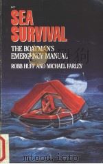 SEA SURVIVAL THE BOATMAN‘S EMERGENCY MANUAL ROBB HUFF AND MICHAEL FARLEY PDF电子版封面 0830630777
