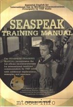 SEASPEAK TRAINING MANUAL Essential English for International Maritime Use PDF电子版封面 0080315550