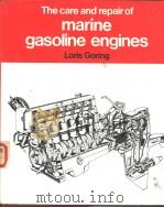 The Care and Repair of Marine Gasoline Engines PDF电子版封面 0877421390