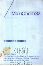 MariChem82 CONFERENCE ON THE MARINE TRANSPORT ATION,HANDLING AND STORAGE OF BULK CHEMICALS PDF电子版封面 090493019X