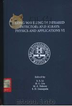 LONG WAVELENGTH INFRARED DETECTORS AND ARRAYS:PHYSICS AND APPLICATIONS PDF电子版封面 156677215X S.S Li H.C.Liu M.Z.Tidrow S
