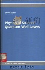 PHYSICS OF STRAMNED QUANTUM WELL PDF电子版封面 0792380983 John P.Loehr