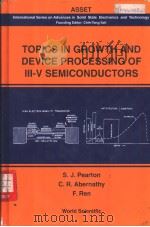 TOPICS IN GROWTH AND DEVICE PROCESSING OF Ⅲ-V SEMICONDUCTORS PDF电子版封面 9810218842 S.J.Pearton & C.R.Abernathy