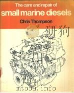 The care and repair of small marine diesels Chris Thompson PDF电子版封面 0877421595