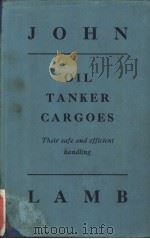 OIL TANKER CARGOES Their safe and officient handling     PDF电子版封面     