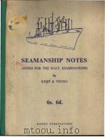 SEAMANSHIP NOTES (NOTES FOR THE M.O.T. EXAMINATIONS) PDF电子版封面