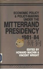 Economic policy and policy-making under the Mitterrand presidency 1981-1984     PDF电子版封面  0861875540   