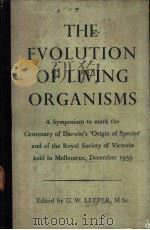THE EVOLUTION OF LIVING ORGANISMS A Symposium to mark the Centenary of Darwin‘s ‘Origin of Species‘a PDF电子版封面