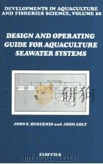 Developments in Aquaculture and Fisheries Science VOLUME 20 DESIGN AND OPERATING GUIDE FOR AQUACULTU PDF电子版封面 0444871578
