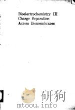 Bioelectrochemistry Ⅲ Charge Separation Across Biomembranes（ PDF版）