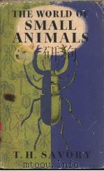 The World of Small Animals PDF电子版封面 Theodore H.Savory
