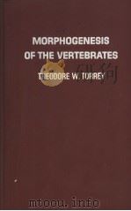 MORPHOGENESIS OF THE VERTEBRATES     PDF电子版封面    THEODORE W.TORREY 