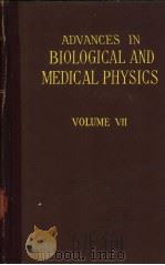 ADVANCES IN BIOLOGICAL AND MEDICAL PHYSICS VOLUME Ⅶ PDF电子版封面