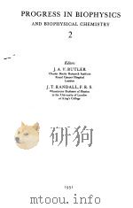 PROGRESS IN BIOPHYSICS AND BIOPHYSICAL CHEMISTRY 2 PDF电子版封面 Editors J.A.V.BUTLER