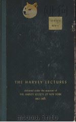 THE HARVEY LECTURES DELIVERED UNDER THE AUSPICES OF The HARVEY SOCIETY of NEW YORK 1954-1955 SERIES     PDF电子版封面     