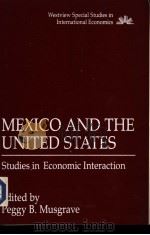 Mexico and the United States Studies in Economic Interaction     PDF电子版封面  0813302420  Peggy B.Musgrave 