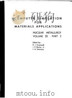 COMPUTER SIMULATION FOR MATERIALS APPLICATIONS NUCLEAR AMETALLURGY VOLUME 20 PART 2 PDF电子版封面 R.J.Arsenaulf J.R.Beeler J.A