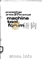 Proceedings of the 37th annual machine tool forum PDF电子版封面