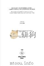 BOUNDARY AND INTERIOR LAYERS-COMPUTATIONAL AND ASYMPTOTIC METHODS PDF电子版封面 0906783011 J.J.H.Miller