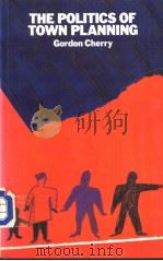 THE POLITICS OF TOWN PLANNING PDF电子版封面 0582295408