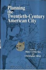 Planning the Twentieth-Century American City PDF电子版封面 0801851645