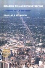 REPAING THE AMERICAN METROPOLIS COMMON PLACE REVISITED PDF电子版封面 0295982306