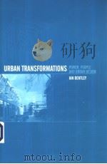 URBAN TRANSFORMATIONS POWER PEOPLE AND URBAN DESIGN IAN BENTLEY     PDF电子版封面  0415128242   