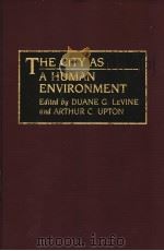 THE CITY AS A HUMAN ENVIRONMENT PDF电子版封面 0275946592
