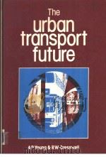 The urban transport future     PDF电子版封面  0860957039   