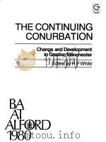 THE CONTINUING CONURBATION Change and development in Greater Manchester PDF电子版封面 0566002485 Edited by H·P·White