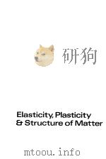 Elasticity,plasticity and structure of matter PDF电子版封面 052107875X R.Houwink H.K.de Decker