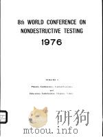 8th WORLD CONFERENCE ON NONDESTRUCTIVE TESTING 1976 VOLUME 1 Plenary Conferences,Formal Lectures a PDF电子版封面