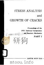 Stress Analysis and Growth of Cracks:Proceedings of the 1971 National Symposium on Fracture Mechanic PDF电子版封面 H.T.Corten J.P.Gallagher