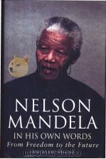 Nelson Mandela In his own words From Freedom to the future     PDF电子版封面  0316727385   