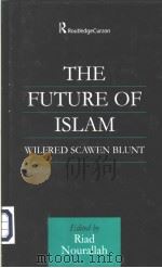 THE FUTURE OF ISLAM WILFRID SCAWEN BLUNT PDF电子版封面 070071460X