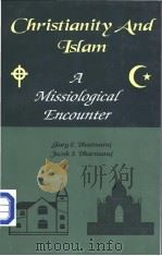 CHRISTIANITY AND ISLAM: A MISSIOLOGICAL ENCOUNTER PDF电子版封面 8182144113