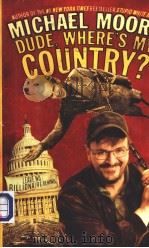 MICHAEL MOORE DUDE,WHERE‘S MY COUNTRY? PDF电子版封面 0446532231