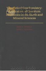 Theoretical Ceochemistry:Application of Quantum Mechanics in the Earth and Mineral Sciences PDF电子版封面 0195044037