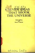 SEVEN IDEAS THAT SHOOK THE UNIVERSE     PDF电子版封面     