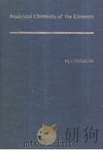 Analytical Chemistry of the Plutonium     PDF电子版封面     